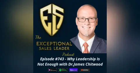 Why Leadership Is Not Enough with Dr.James Chitwood