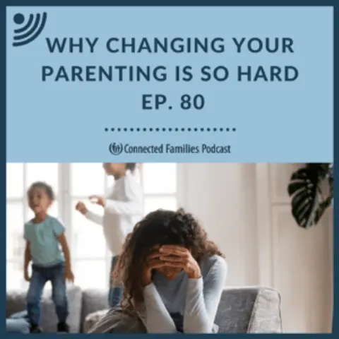 Why Changing Your Parenting Is So Hard