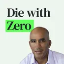 Die With Zero: Net Fulfillment Over Net Worth with Bill Perkins