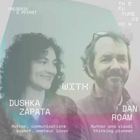 What If Everything Works Out? How to Turn Up your Inside Volume | Dushka Zapata + Dan Roam