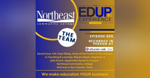 865: LIVE From Ellucian Live 2024 - w/ David Cone⁠, CIO, ⁠Faye Kilday⁠, Dean, Makala Maple, Registrar, & Julie Kosch, Application Systems Analyst, Northeast Community College