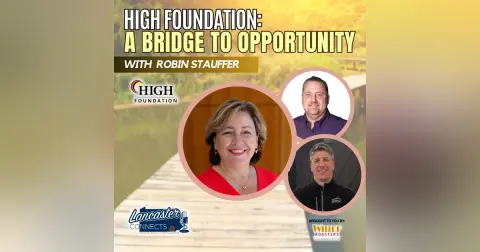 High Foundation: A Bridge to Opportunity featuring Robin Stauffer: Episode 115