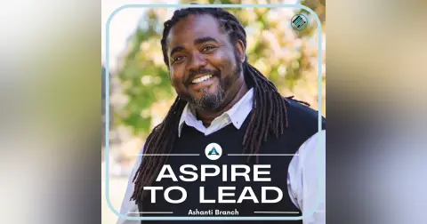 391. Taking Off the Leadership Mask: Featuring Ashanti Branch