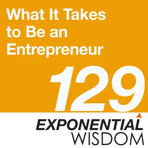 Episode 129: What It Takes to Be an Entrepreneur