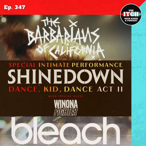 E347 Concert Catch-up: Shinedown, Winona Fighter, Bleach, The Barbarians of California, Squint, and more!