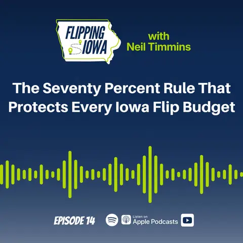 Ep 14: The Seventy Percent Rule That Protects Every Iowa Flip Budget