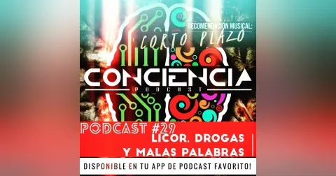 #29 | Licor, Drogas y Malas Palabras: el combo de la Perdición! con Evert Mora | ConCiencia Podcast
