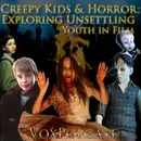e344. Creepy Kids & Horror: Exploring Unsettling Youth in Film