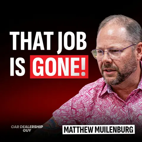 "That Job Is Gone!" AI Already Killed This Dealership Job (+ How to Prepare for It) | Matt Muilenburg, Chief Product Officer at Impel