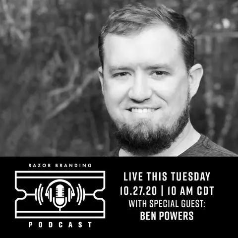 Razor Branding™ Podcast LIVE: 1.29 with Ben Powers