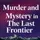 Murder and Mystery in the Last Frontier
