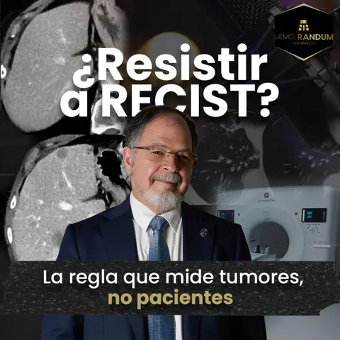 ¿Resistir a RECIST? La regla que mide tumores, no pacientes.