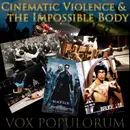 Episode 15: Cinematic Violence & the Impossible Body