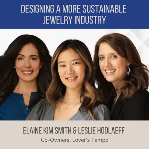 Designing a More Sustainable Jewelry Industry ft. Elaine Kim Smith & Leslie Hoolaeff (Lover's Tempo)