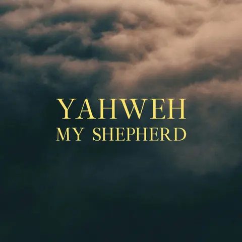 Name Above All Names: Yahweh My Shepherd