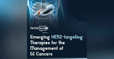 PayerTalkCE® Presents: Emerging HER2-targeting Therapies for the Management of GI Cancers