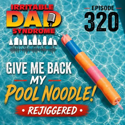 IDS #320 - Give Me Back My Pool Noodle! - Rejiggered