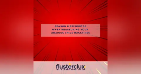 When Reassuring Your Anxious Child Backfires
