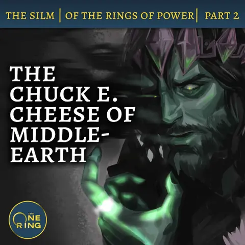 55. The Chuck E. Cheese of Middle-earth – Of the Rings of Power, Part 1 – The Silmarillion – 35