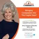 3/7/22: Amy Cameron O'Rourke from O'Rourke & Associates & Author of "The Fragile Years" | Bringing Compassion Into "The Fragile Years