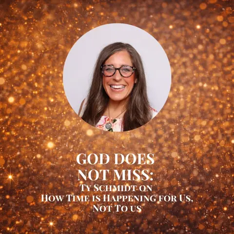 God Does Not Miss: Ty Schmidt on How Time Happens For You Not To You