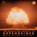 The Manhattan Project in Oppenheimer with Alice Lovejoy
