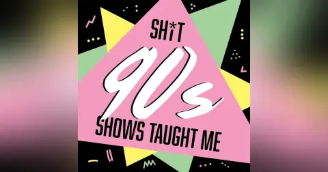 Shit 90s Shows Taught Me