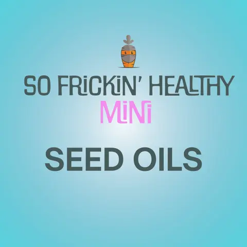 Seed Oils: Villain or Just Misunderstood? - So Frickin' Mini