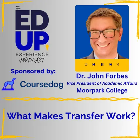 What Makes Transfer Work? - Dr. John Forbes, Vice President of Academic Affairs, Moorpark College