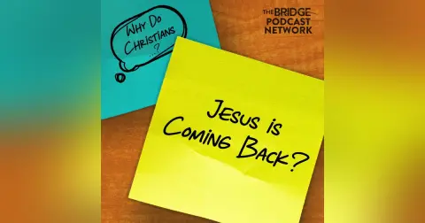 Why Do Christians Believe Jesus Is Coming Back?