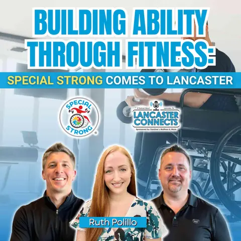 Building Ability Through Fitness: Special Strong Comes to Lancaster Featuring Ruth Polillo - Episode 225