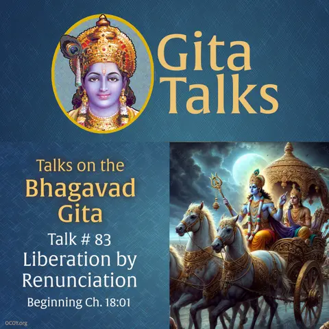 Gita Talk 83–Liberation by Renunciation