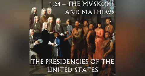 1.24 – The Mvskoke and Mathews