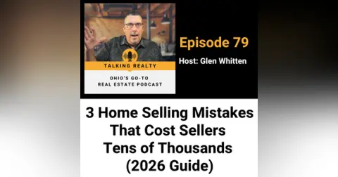 3 Home Selling Mistakes That Cost Sellers Tens of Thousands (2026 Guide) | Episode 79