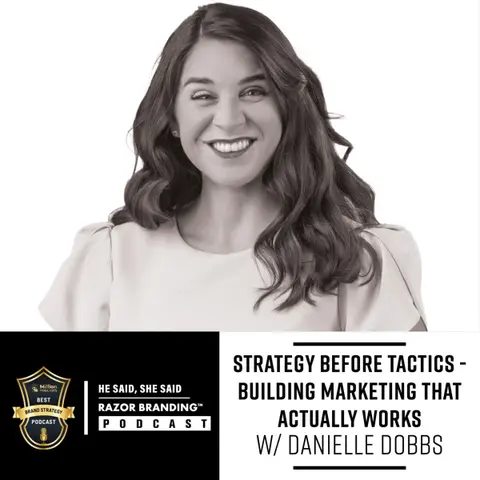 Strategy Before Tactics – Building Marketing That Actually Works W/ Danielle Dobbs