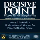 Decisive Point Podcast – Ep 3-13 – Henry D. Sokolski - Underestimated Our Not So Peaceful Nuclear Future