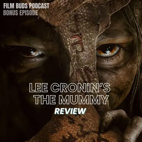 Bonus: Lee Cronin's The Mummy