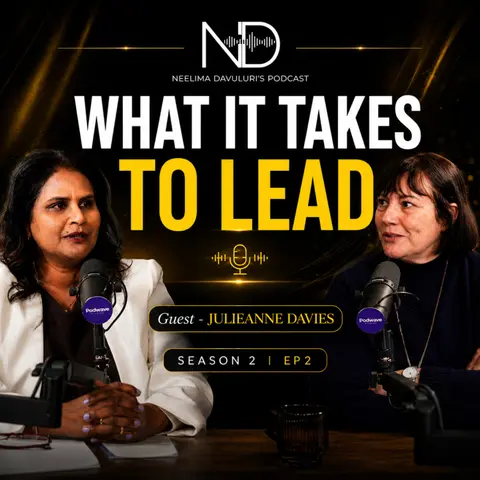 WHAT IT TAKES TO LEAD with Julieanne Davies | The Neelima Davuluri Show – Season 2, Episode 2