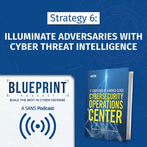 Strategy 6: Illuminate Adversaries with Cyber Threat Intelligence