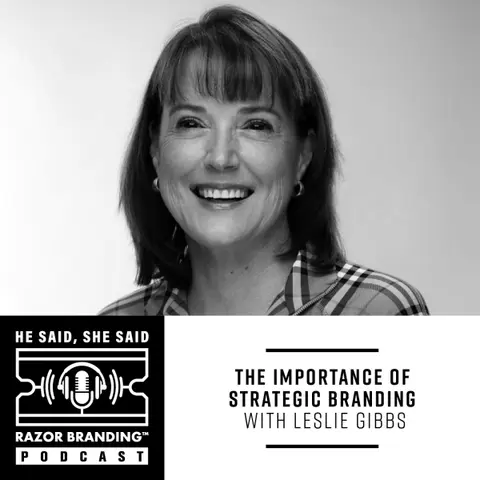 The Importance of Strategic Branding with Leslie Gibbs