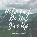 Hold Fast, Do Not Give Up
