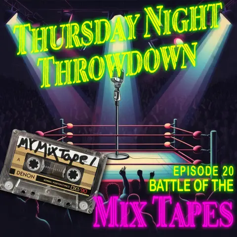 Thursday Night Throwdown S1 E20 – Battle Of The Mix Tape