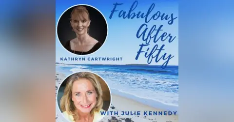 FABULOUS AFTER FIFTY! EPISODE 54 – KATHRYN CARTWRIGHT – DISCOVER your PERSONAL VOICE & let it Flow!