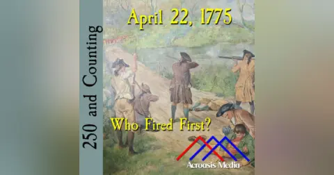 April 22, 1775: Who Shot First?