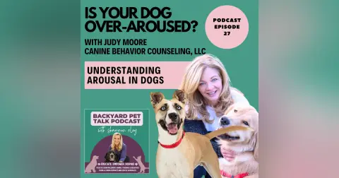 Is Your Dog Over-Aroused? with Judy Moore From Canine Behavior Counseling, LLC