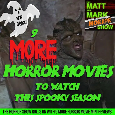 We’re Back with EVEN MORE Horror Movies to Watch This Spooky Season! | 9 MORE Horror Movie Mini Reviews on… The Matt and Mark HORROR Show (w/ Guest: Tommy Nuggetz)