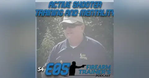 S4E05 Active Shooter Training and Mentality