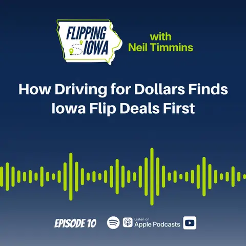 Ep 10: How Driving for Dollars Finds Iowa Flip Deals First