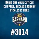 Bring out your cuticle clippers, because Johnny Pickles is here - #3014