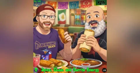 Episode 181: Spice, Chaos, and Burrito Energy